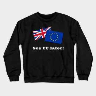 See EU Later Crewneck Sweatshirt